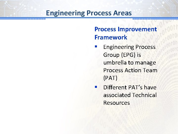BGProcess # 1 Areas Engineering Process Improvement Framework § Engineering Process Group (EPG) is
