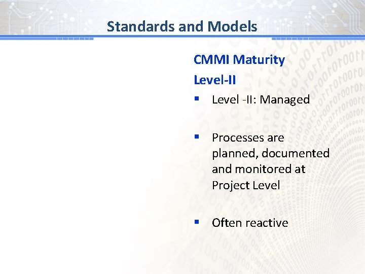BGand # 1 Models Standards CMMI Maturity Level-II § Level -II: Managed § Processes
