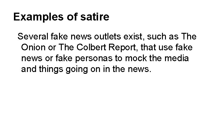 Examples of satire Several fake news outlets exist, such as The Onion or The