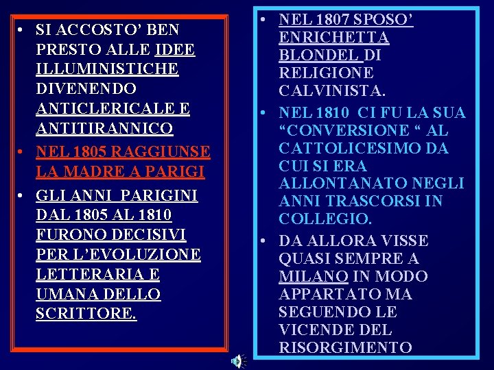  • SI ACCOSTO’ BEN PRESTO ALLE IDEE ILLUMINISTICHE DIVENENDO ANTICLERICALE E ANTITIRANNICO •