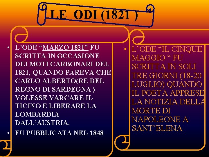 LE ODI (1821 ) • L’ODE “MARZO 1821” FU SCRITTA IN OCCASIONE DEI MOTI