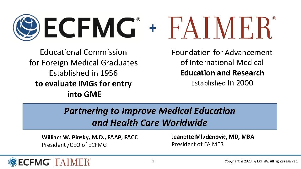 + Educational Commission for Foreign Medical Graduates Established in 1956 to evaluate IMGs for
