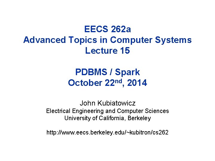 EECS 262 a Advanced Topics in Computer Systems Lecture 15 PDBMS / Spark October
