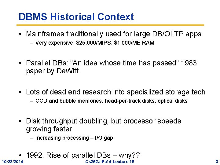 DBMS Historical Context • Mainframes traditionally used for large DB/OLTP apps – Very expensive: