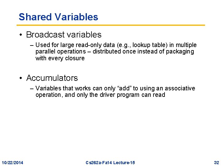 Shared Variables • Broadcast variables – Used for large read-only data (e. g. ,