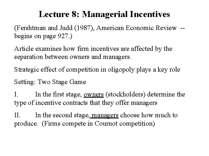 Lecture 8: Managerial Incentives (Fershtman and Judd (1987), American Economic Review -begins on page