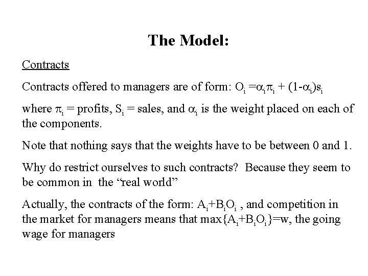 The Model: Contracts offered to managers are of form: Oi = i i +