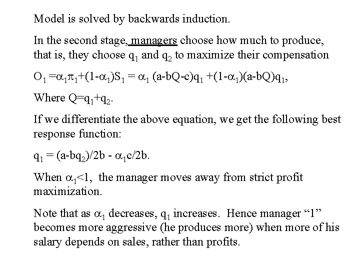 Model is solved by backwards induction. In the second stage, managers choose how much