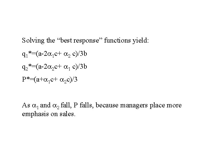 Solving the “best response” functions yield: q 1*=(a-2 1 c+ 2 c)/3 b q