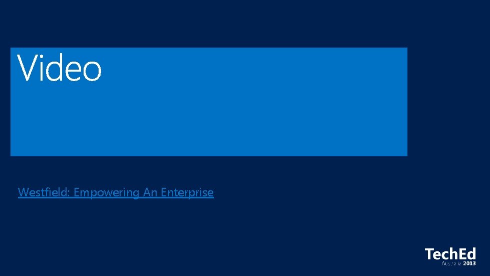 Westfield: Empowering An Enterprise Westfield: Empowering An Enterprise