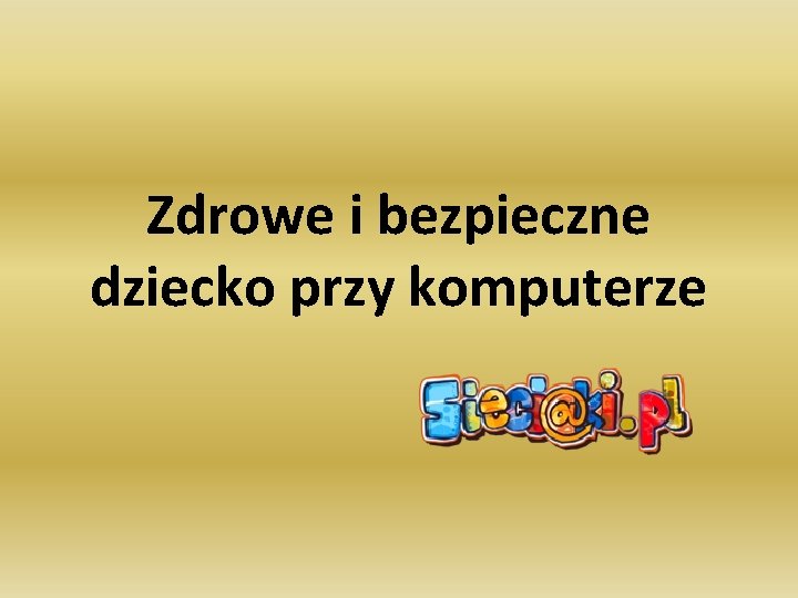 Zdrowe i bezpieczne dziecko przy komputerze 