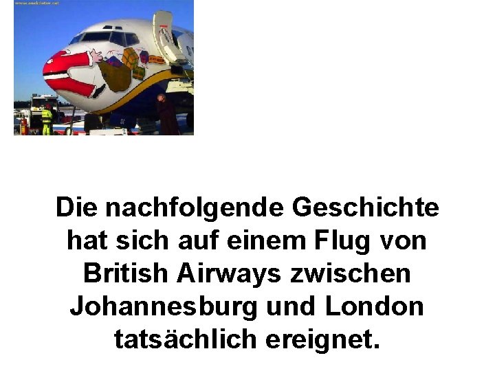 Die nachfolgende Geschichte hat sich auf einem Flug von British Airways zwischen Johannesburg und