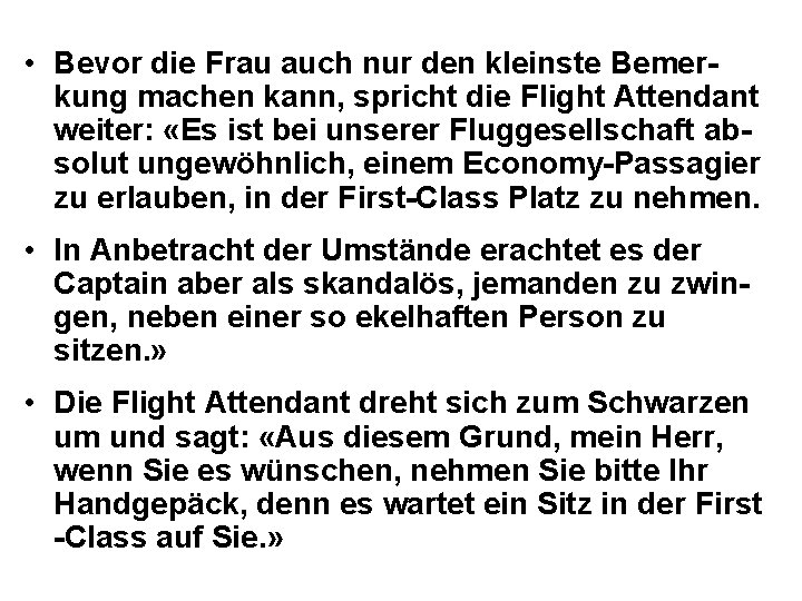  • Bevor die Frau auch nur den kleinste Bemerkung machen kann, spricht die