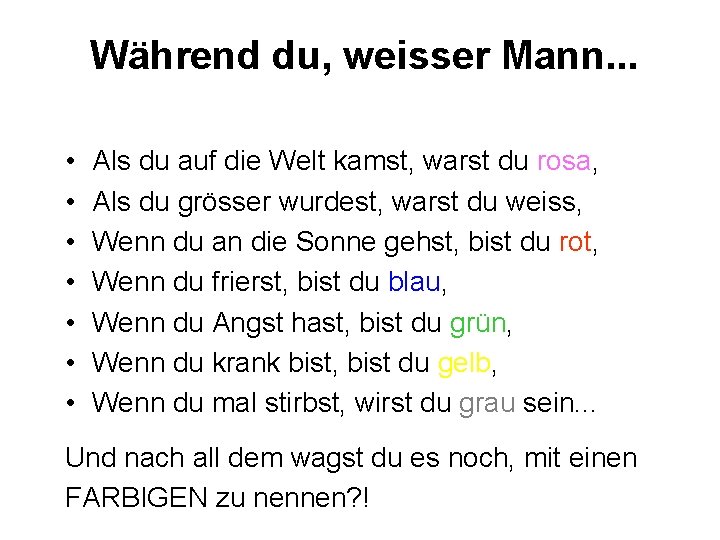 Während du, weisser Mann. . . • • Als du auf die Welt kamst,