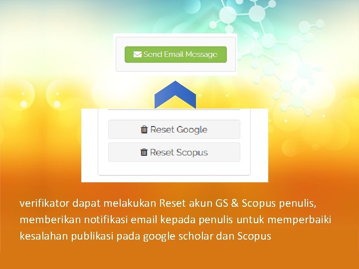 verifikator dapat melakukan Reset akun GS & Scopus penulis, memberikan notifikasi email kepada penulis