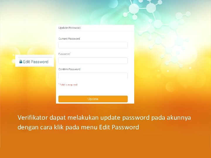Verifikator dapat melakukan update password pada akunnya dengan cara klik pada menu Edit Password