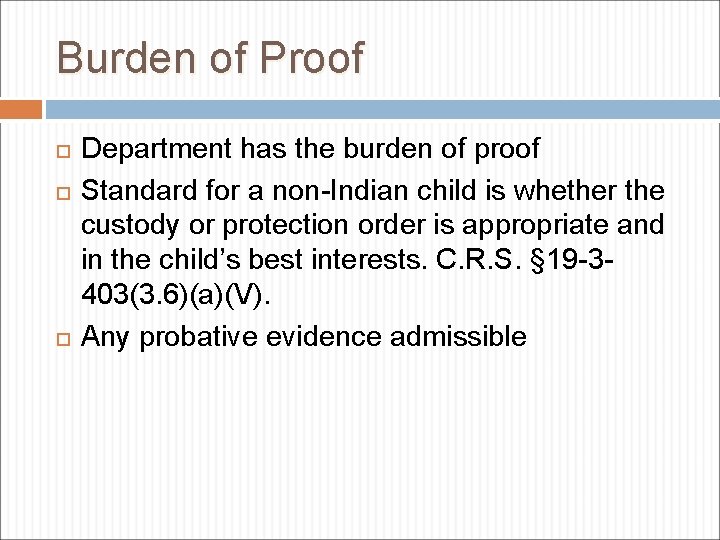 Burden of Proof Department has the burden of proof Standard for a non-Indian child