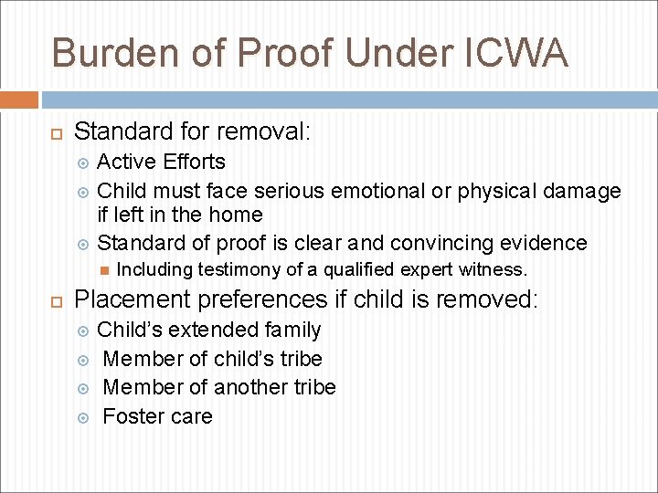 Burden of Proof Under ICWA Standard for removal: Active Efforts Child must face serious