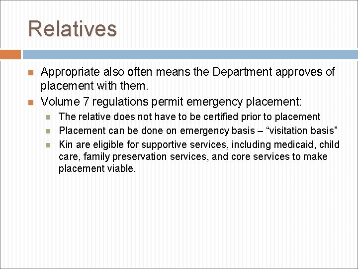 Relatives Appropriate also often means the Department approves of placement with them. Volume 7