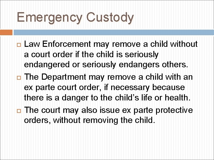Emergency Custody Law Enforcement may remove a child without a court order if the
