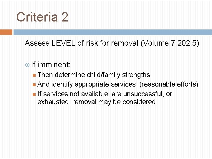 Criteria 2 Assess LEVEL of risk for removal (Volume 7. 202. 5) If imminent: