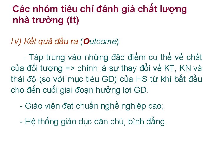 Các nhóm tiêu chí đánh giá chất lượng nhà trường (tt) IV) Kết quả