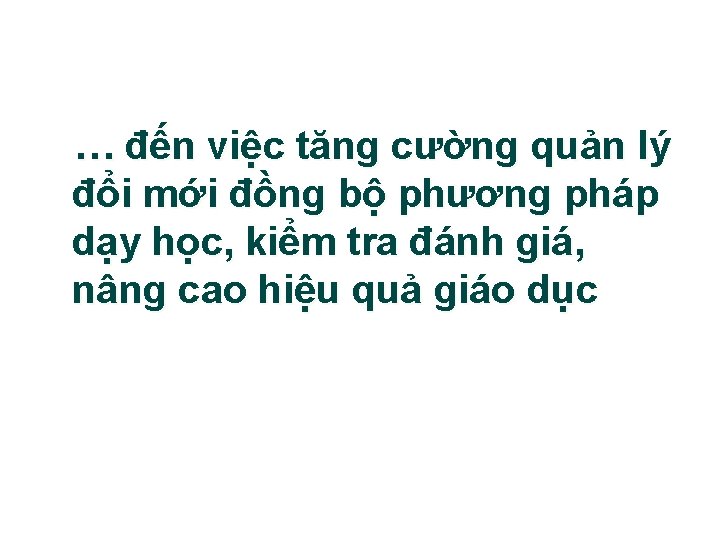 … đến việc tăng cường quản lý đổi mới đồng bộ phương pháp dạy