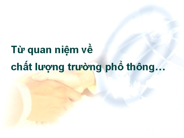 Từ quan niệm về chất lượng trường phổ thông… 