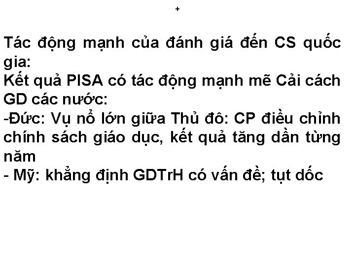 + Tác động mạnh của đánh giá đến CS quốc gia: Kết quả PISA