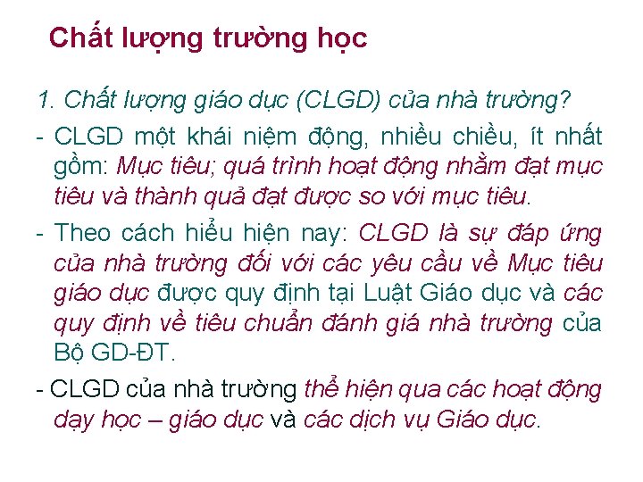 Chất lượng trường học 1. Chất lượng giáo dục (CLGD) của nhà trường? -