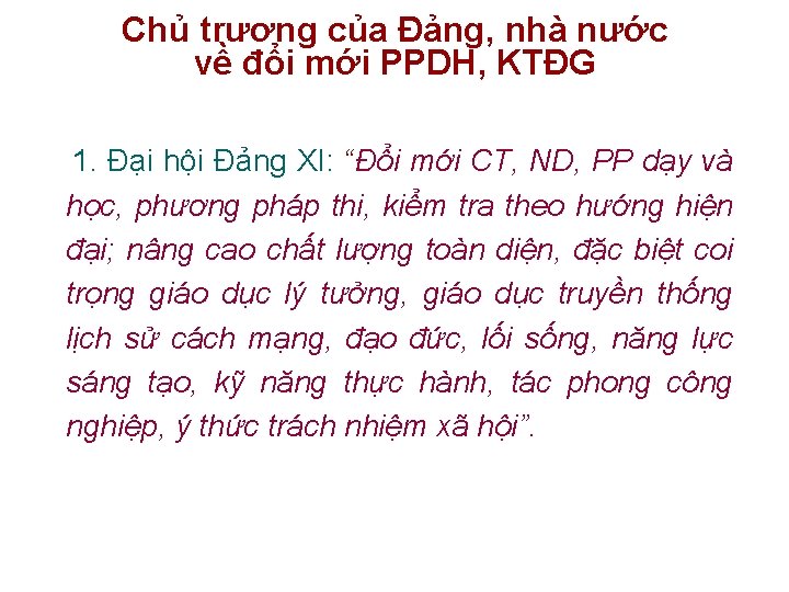 Chủ trương của Đảng, nhà nước về đổi mới PPDH, KTĐG 1. Đại hội