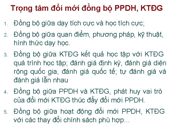 Trọng tâm đổi mới đồng bộ PPDH, KTĐG 1. Đồng bộ giữa dạy tích