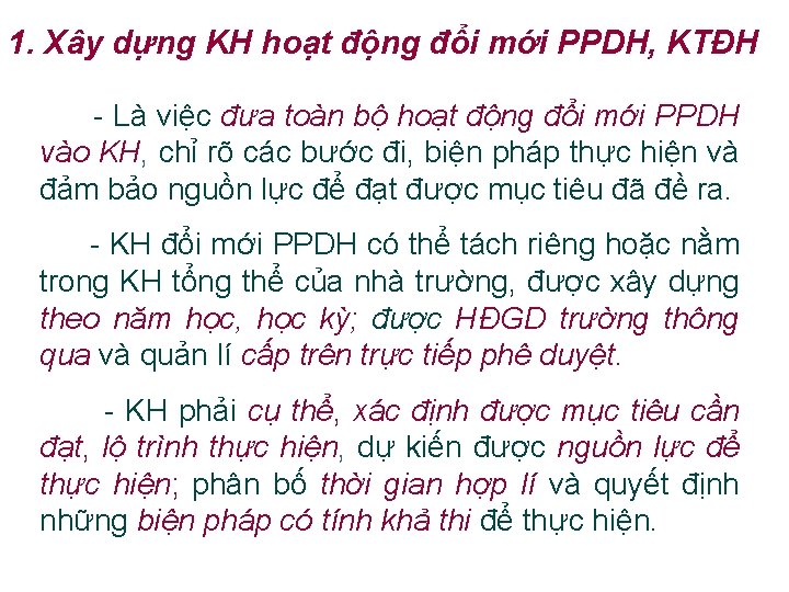 1. Xây dựng KH hoạt động đổi mới PPDH, KTĐH - Là việc đưa