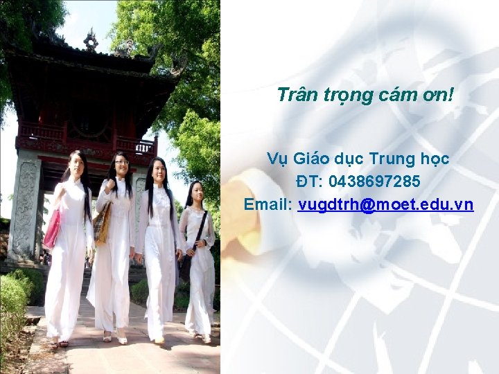 Trân trọng cám ơn! Vụ Giáo dục Trung học ĐT: 0438697285 Email: vugdtrh@moet. edu.