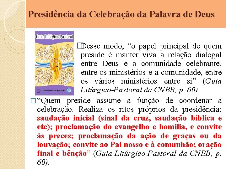 Presidência da Celebração da Palavra de Deus �Desse modo, “o papel principal de quem