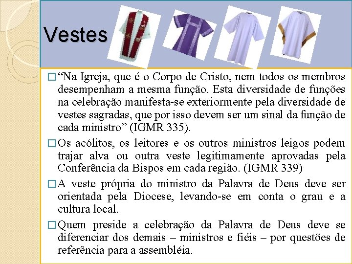 Vestes � “Na Igreja, que é o Corpo de Cristo, nem todos os membros