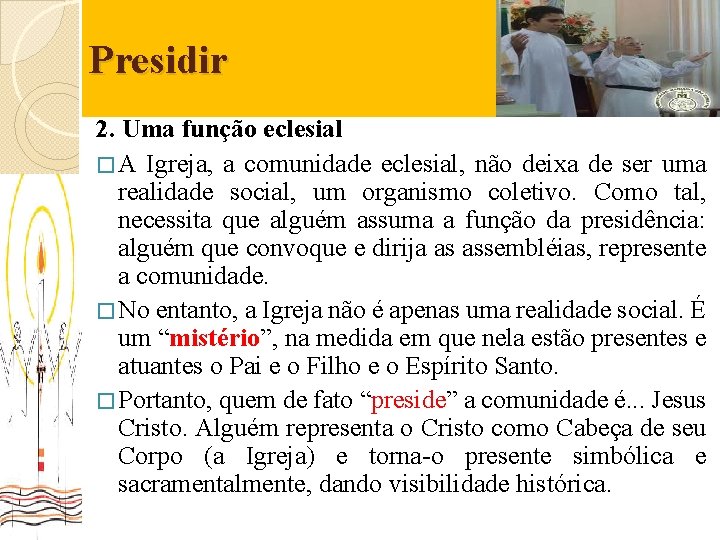Presidir 2. Uma função eclesial � A Igreja, a comunidade eclesial, não deixa de