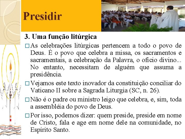 Presidir 3. Uma função litúrgica � As celebrações litúrgicas pertencem a todo o povo