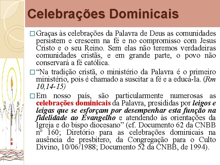 Celebrações Dominicais � Graças às celebrações da Palavra de Deus as comunidades persistem e