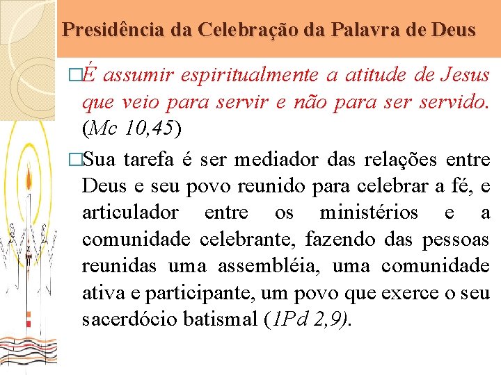 Presidência da Celebração da Palavra de Deus �É assumir espiritualmente a atitude de Jesus