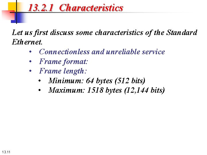 13. 2. 1 Characteristics Let us first discuss some characteristics of the Standard Ethernet.