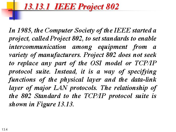 13. 1 IEEE Project 802 In 1985, the Computer Society of the IEEE started