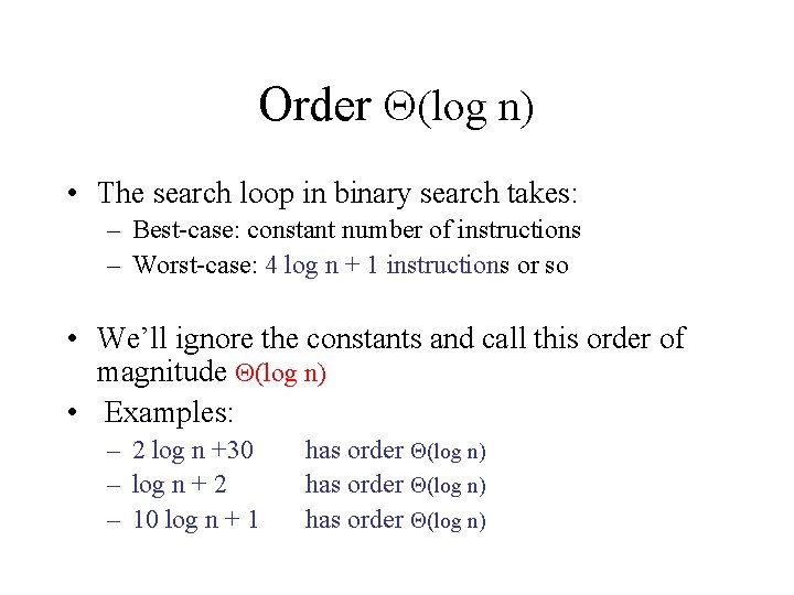 Order (log n) • The search loop in binary search takes: – Best-case: constant