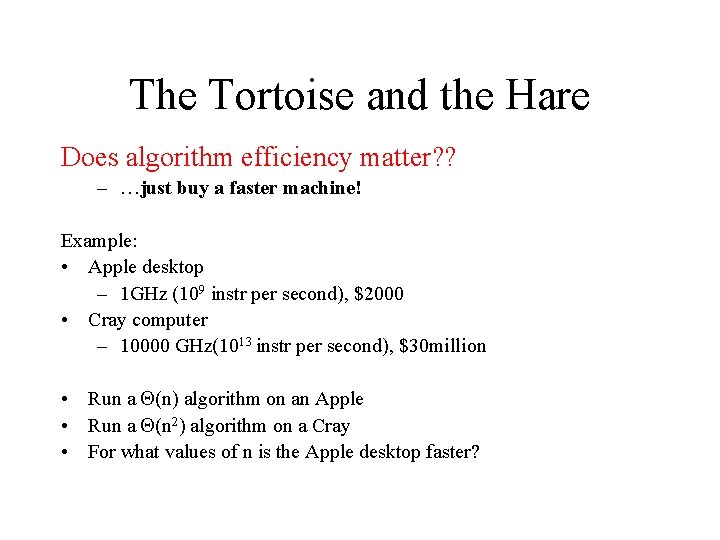 The Tortoise and the Hare Does algorithm efficiency matter? ? – …just buy a