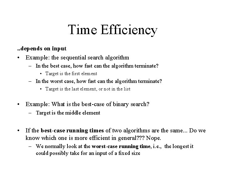 Time Efficiency. . depends on input • Example: the sequential search algorithm – In