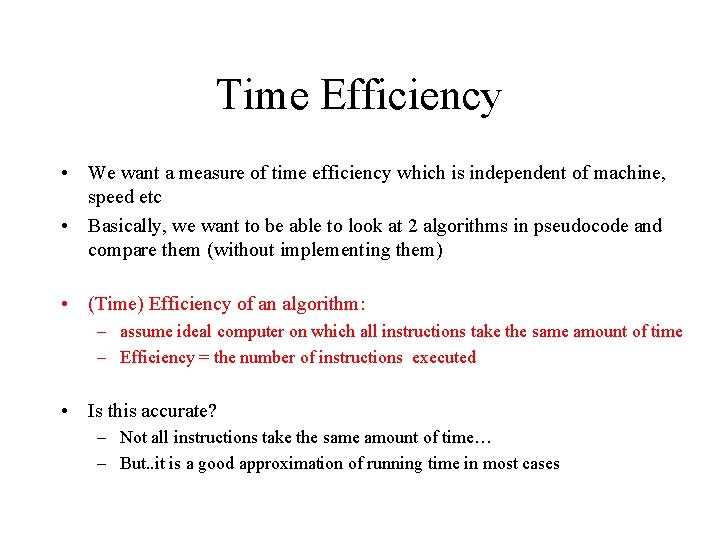 Time Efficiency • We want a measure of time efficiency which is independent of