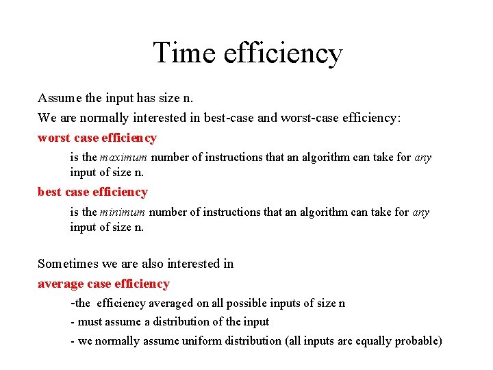 Time efficiency Assume the input has size n. We are normally interested in best-case