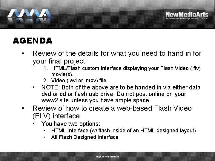 AGENDA • Review of the details for what you need to hand in for