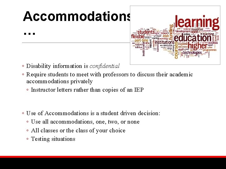 Accommodations … ◦ Disability information is confidential ◦ Require students to meet with professors