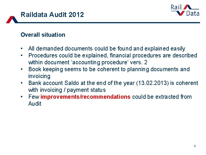 Raildata Audit 2012 Overall situation • All demanded documents could be found and explained